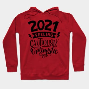 2021 Feeling Cautiously Optimistic (TEXT) Hoodie